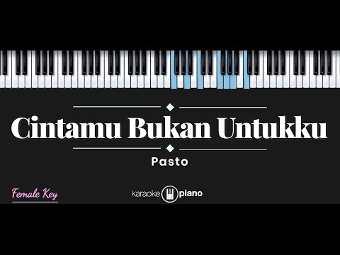 Cintamu Bukan Untukku (OST Dari Jendela SMP) - Pasto (KARAOKE PIANO FEMALE KEY)