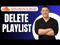 How To Delete A Playlist On SoundCloud Full Guide