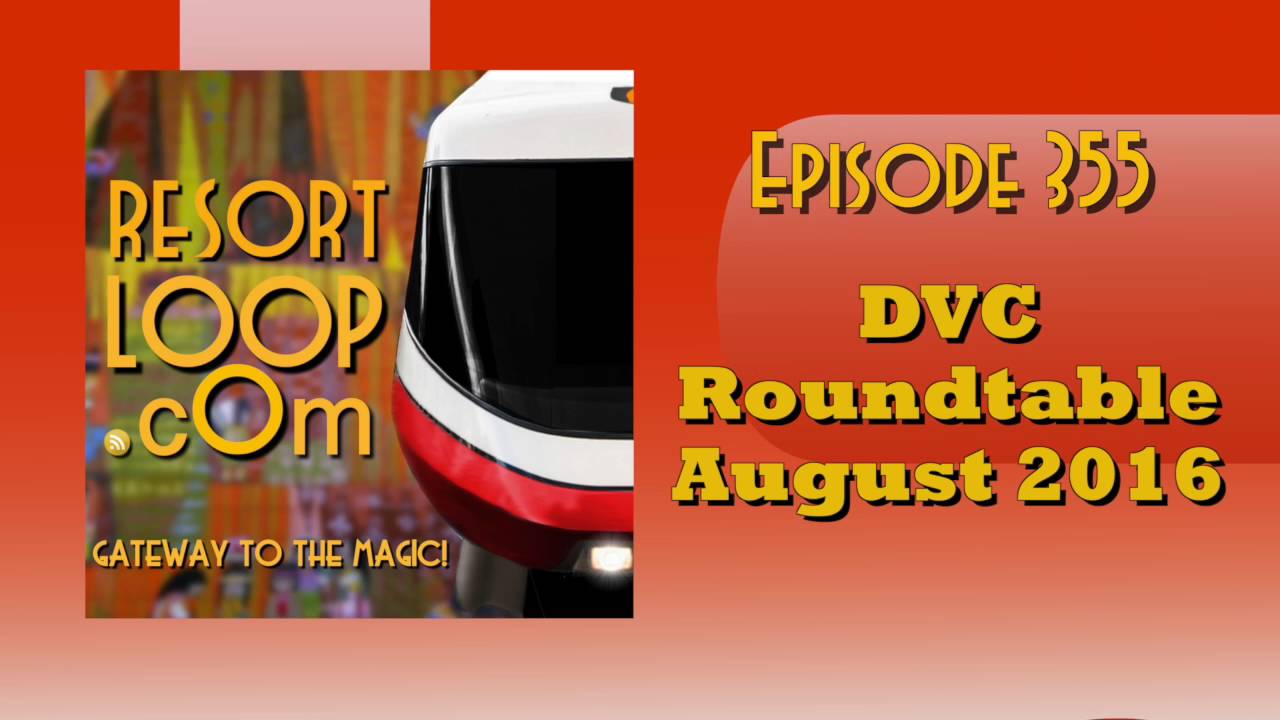 ResortLoop.com Episode 370 - DVC Roundtable October 2016