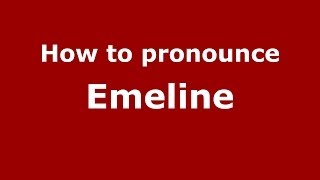 How to pronounce Emeline