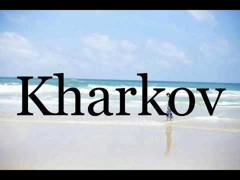 How To Pronounce Kharkov🌈🌈🌈🌈🌈🌈Pronunciation Of Kharkov