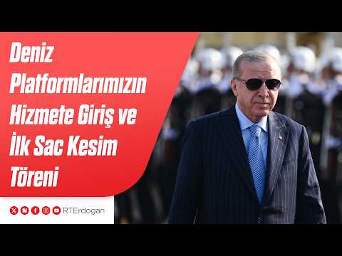 Deniz Platformlarımızın Hizmete Giriş, Bayrak Çekme ve İlk Sac Kesim Töreni