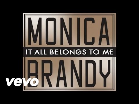 Monica, Brandy - It All Belongs To Me (Audio)