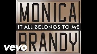 Monica, Brandy - It All Belongs To Me (Audio)