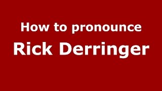 How to pronounce Rick Derringer