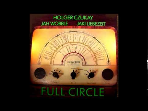 Holger Czukay, Jah Wobble, Jaki Liebezeit : Full Circle R.P.S. (No. 7)