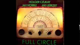 Holger Czukay, Jah Wobble, Jaki Liebezeit : Full Circle R.P.S. (No. 7)