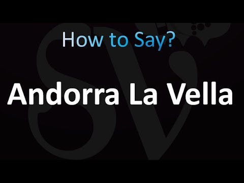 How to Pronounce Andorra La Vella (Correctly!)