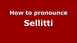 How to pronounce Sellitti