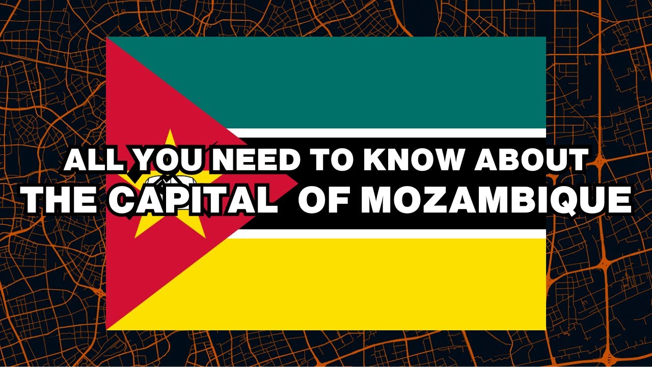 What is the capital of Mozambique? Explained