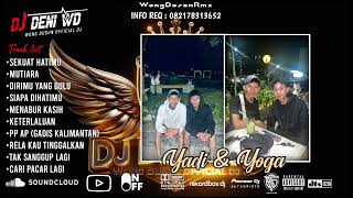 Download lagu DJ WONG DOSON REMIX l SEKUAT HATIMU X SIAPA DI HATIMU SPESIAL REQUEST YADI & YOGA mp3