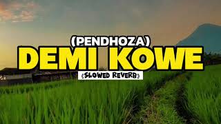 Download lagu DEMI KOWE - PENDHOZA (SLOWED REVERB) mp3
