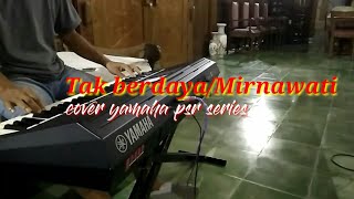 Download lagu Tak berdaya/Mirnawati (cover Yamaha psr series) mp3