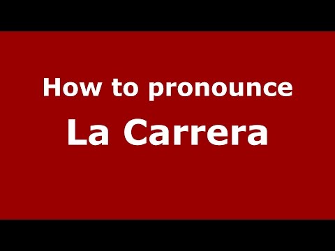How to pronounce La Carrera (Colombia/Colombian Spanish) - PronounceNames.com