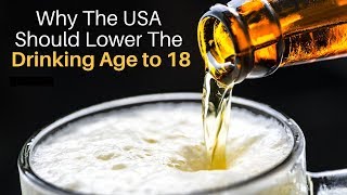 Should the USA Lower the Drinking Age to 18