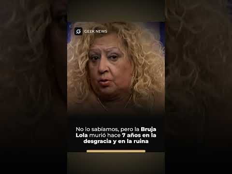 No lo sabíamos, pero la Bruja Lola murió hace 7 años "en la desgracia y en la ruina"