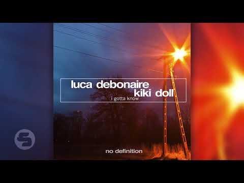 Luca Debonaire & Kiki Doll - I Gotta Know