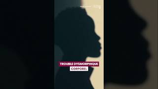 Ce que vous devriez savoir sur le trouble dysmorphique corporel (Trouble dysmorphique du corps)