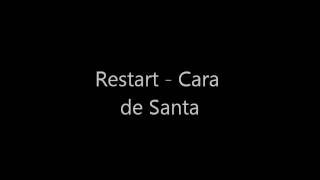 Cara de Santa - Restart