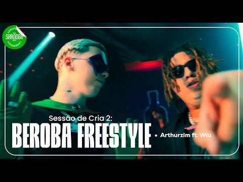 Arthurzim, WIU - Sessão de Cria 2: Beroba Freestyle (LETRA) | Shanoba