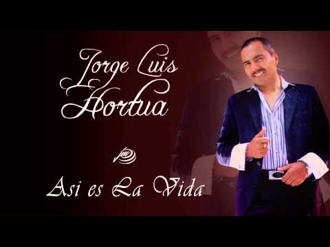 Asi es La Vida   - Jorge Luis Hortua