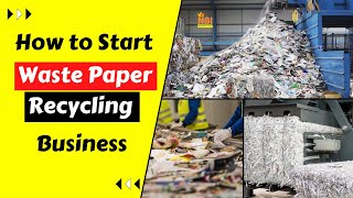 How to Start Waste Paper Recycling Business || Best Recycling Business Idea