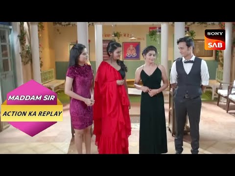 Haseena & Team हैं Party Attend करने के लिए तैयार! | Full Episode | Maddam Sir | Action Ka Replay