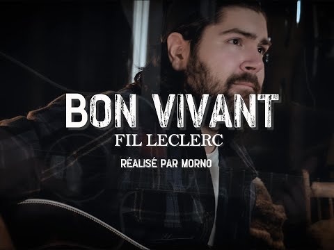 Fil Leclerc - Bon vivant (Vidéoclip officiel)