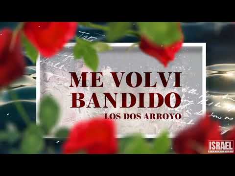 Me Volvi Bandido - Los Dos Arroyos