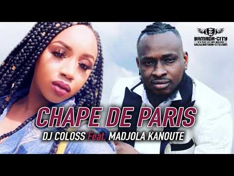 DJ COLOSS Feat. MADJOLA KANOUTE - CHAPE DE PARIS