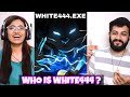 WHO IS WHITE444 WHITE444 Exe Reaction