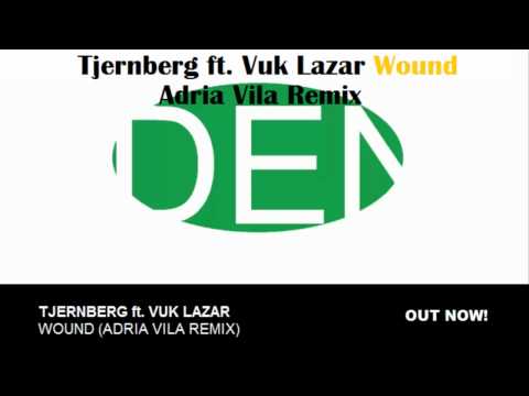 Tjernberg ft. Vuk Lazar - Wound (Adria Vila Remix)