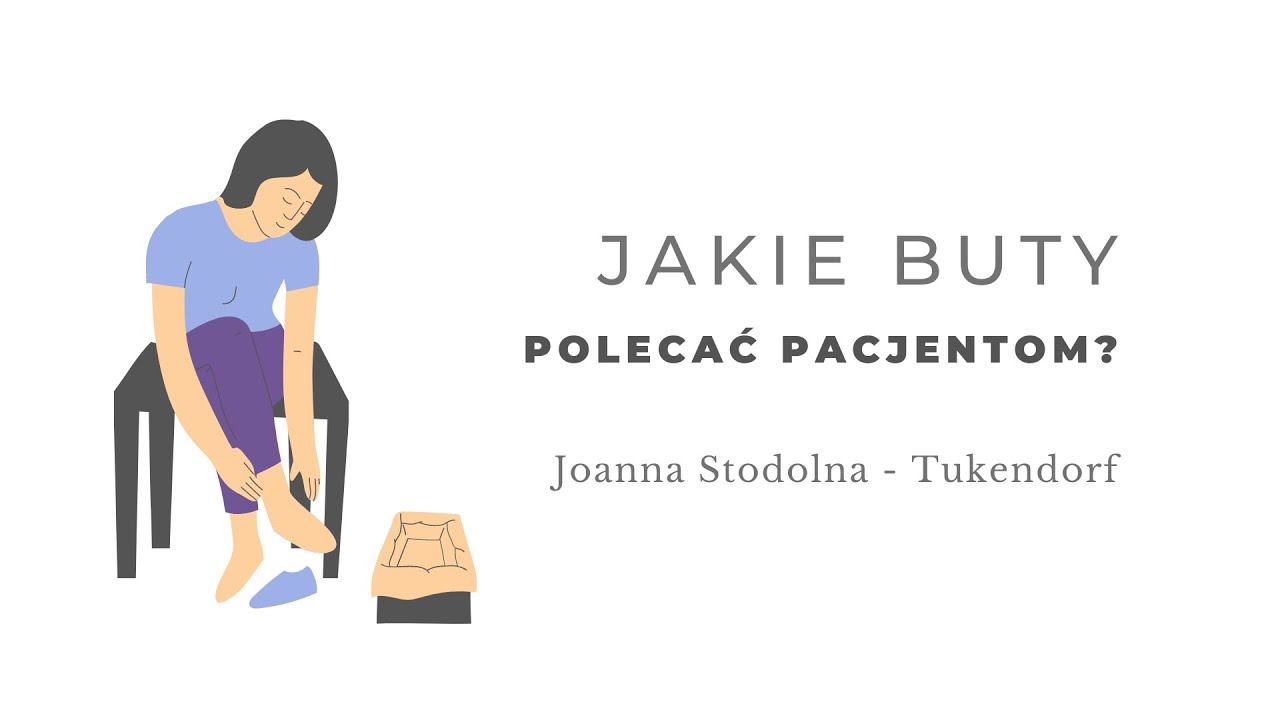 Jakie buty polecać pacjentom Joanna Stodolna - Tukendorf