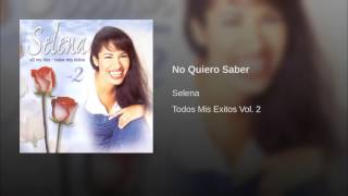 Selena - No Quiero Saber