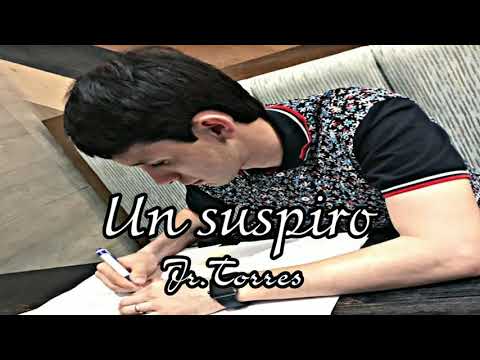 Un suspiro-Jr. Torres|Letra(Lyrics)