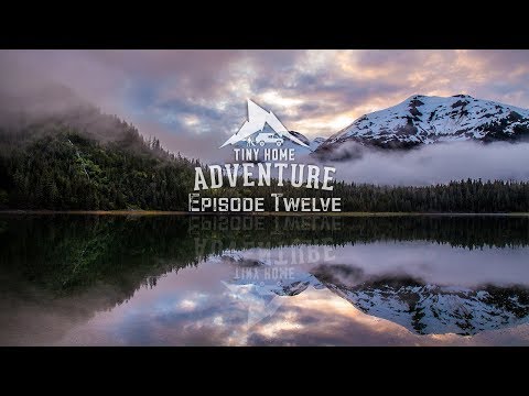 Tiny Home Adventure Season Two Episode Twelve - Season Finale!