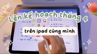 🎯 Lên kế hoạch THÁNG 4 trên IPAD cùng mình | Habits with Ngọc