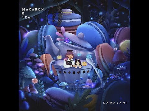Kawasxmi -【Macaron & Tea】Official Music Video