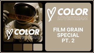 Color Lovestream - Film Grain Special Pt. 2