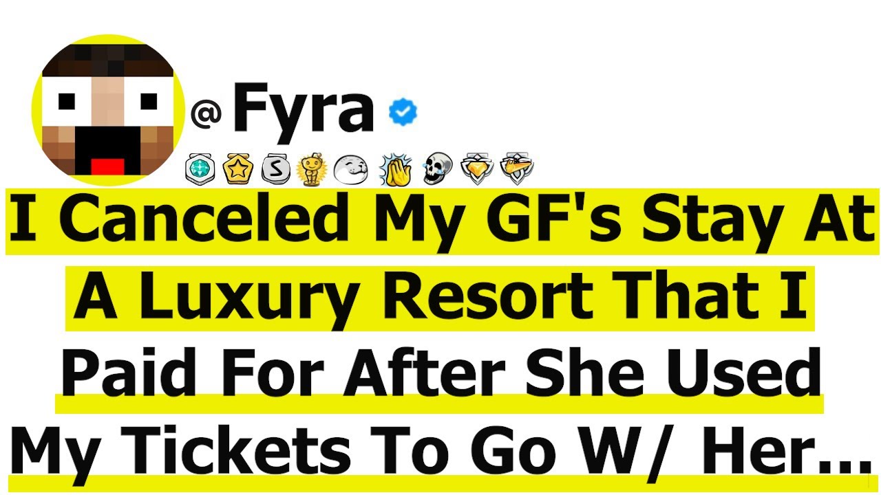 I Canceled My GF's Stay At A Luxury Resort That I Paid For After She Used My Tickets To Go W/ Her...
