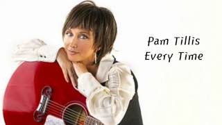 Pam Tillis - Every Time (Lyrics)