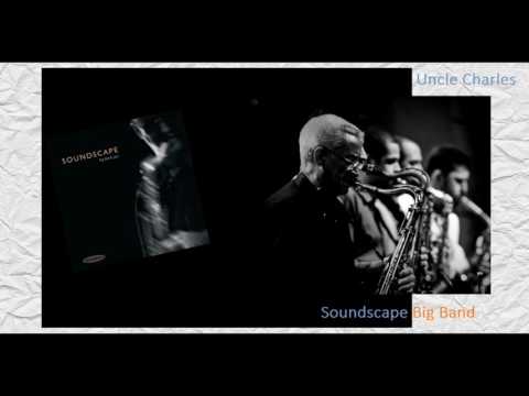 Uncle Charles - Soundscape Big Band 2005