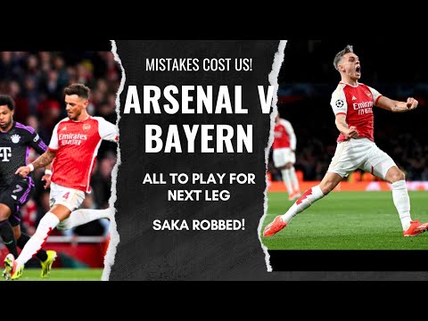 ARSENAL SLIP UP! | DRAW WITH BAYERN | ALL TO PLAY FOR! | MISTAKES CREEPING IN! | ONTO VILLA