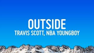 Travis Scott, Youngboy Never Broke Again - Outside (Lyrics)