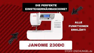 Was kann die Janome DC230? | Getestet von Profis Top Einsteiger Maschine!