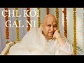 CHL KOI GAL NI Gurujibhajan