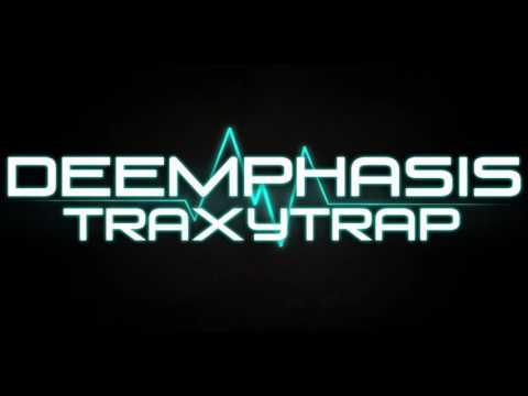 Deemphasis // Traxytrap