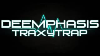 Deemphasis // Traxytrap