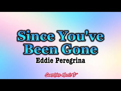 Since You've Been Gone (Eddie Peregrina) with Lyrics