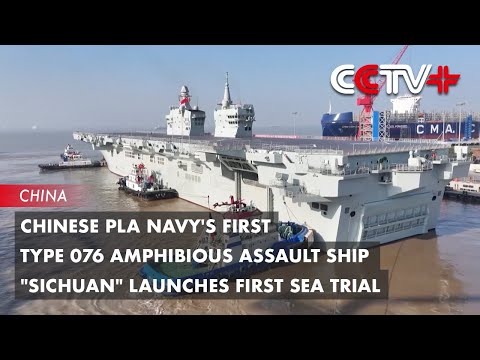 Chinese PLA Navy's First Type 076 Amphibious Assault Ship "Sichuan" Launches First Sea Trial